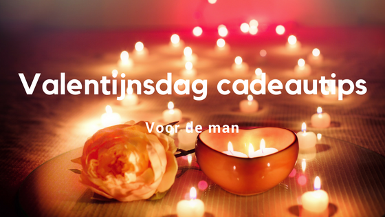 Valentijn cadeautips voor de man