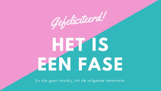 Het is een fase - opvoeding - moederschap - kind fase